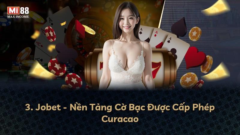 3. Jobet - Nền Tảng Cờ Bạc Được Cấp Phép Curacao