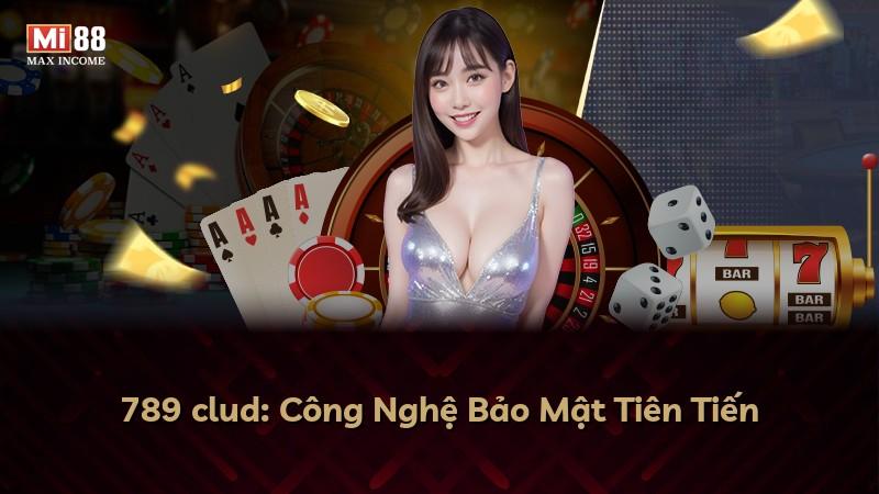 789 clud: Công Nghệ Bảo Mật Tiên Tiến