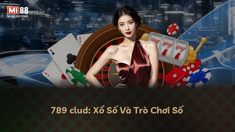 789 clud: Xổ Số Và Trò Chơi Số