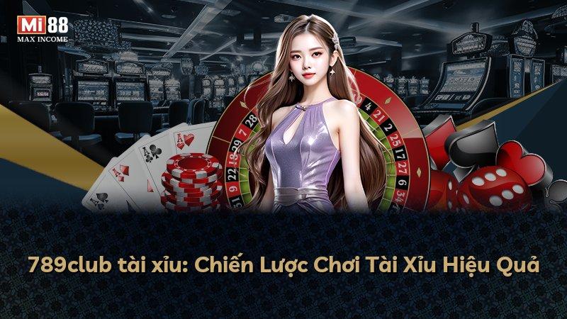 789club tài xỉu: Chiến Lược Chơi Tài Xỉu Hiệu Quả