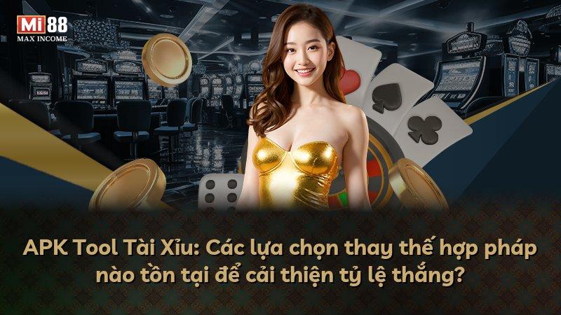 APK Tool Tài Xỉu: Các lựa chọn thay thế hợp pháp nào tồn tại để cải thiện tỷ lệ thắng?