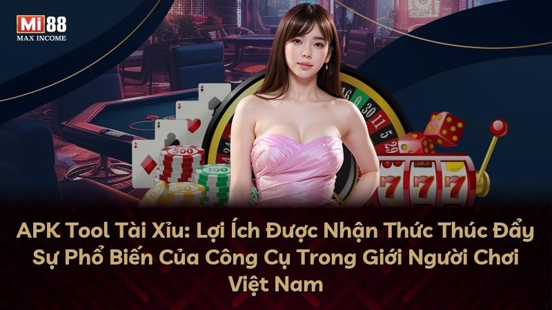 APK Tool Tài Xỉu: Lợi Ích Được Nhận Thức Thúc Đẩy Sự Phổ Biến Của Công Cụ Trong Giới Người Chơi Việt Nam