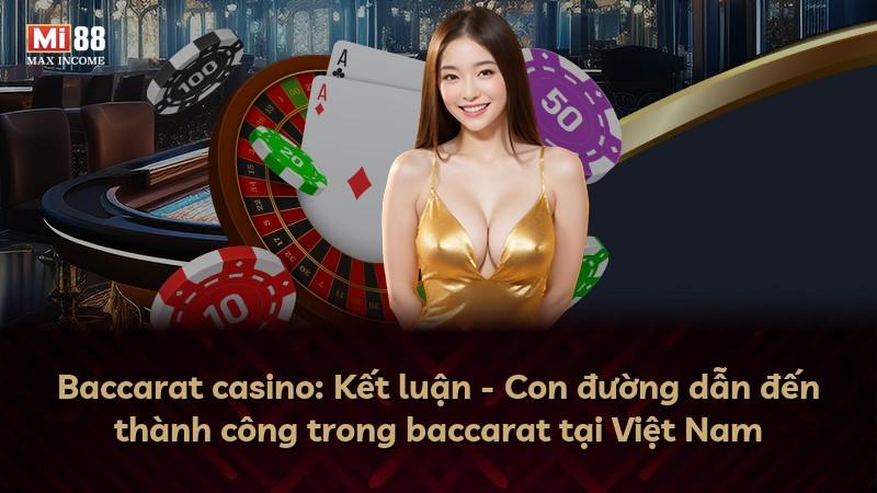 Baccarat casino: Kết luận - Con đường dẫn đến thành công trong baccarat tại Việt Nam