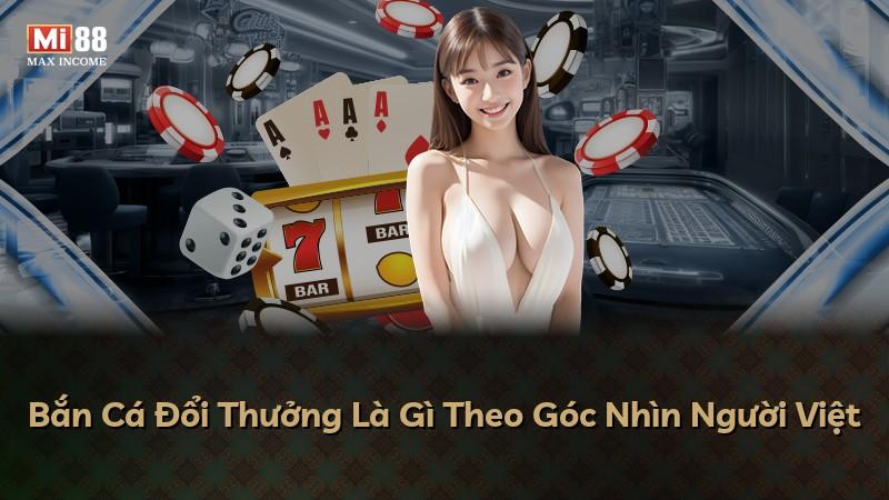 Bắn Cá Đổi Thưởng Là Gì Theo Góc Nhìn Người Việt