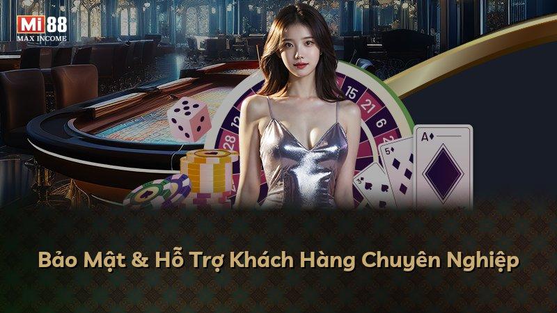 Bảo Mật & Hỗ Trợ Khách Hàng Chuyên Nghiệp
