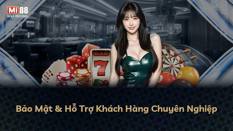 Bảo Mật & Hỗ Trợ Khách Hàng Chuyên Nghiệp