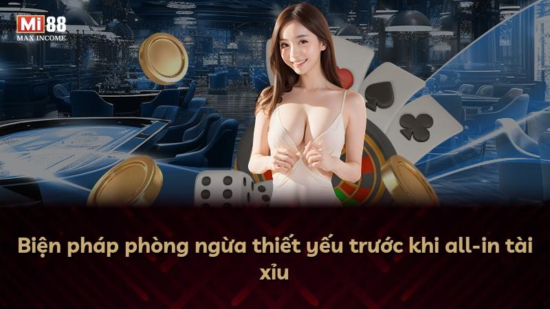 Biện pháp phòng ngừa thiết yếu trước khi all-in tài xỉu