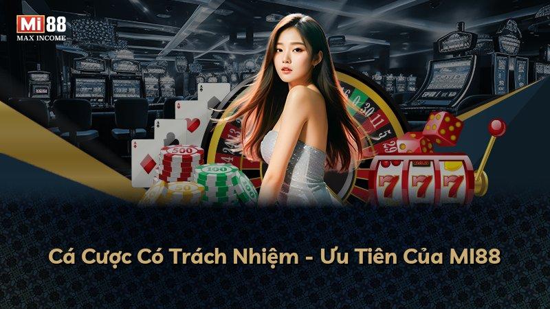 Cá Cược Có Trách Nhiệm - Ưu Tiên Của MI88