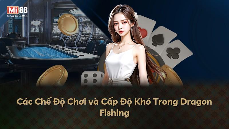 Các Chế Độ Chơi và Cấp Độ Khó Trong Dragon Fishing