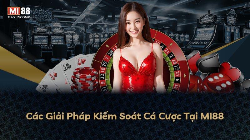 Các Giải Pháp Kiểm Soát Cá Cược Tại MI88