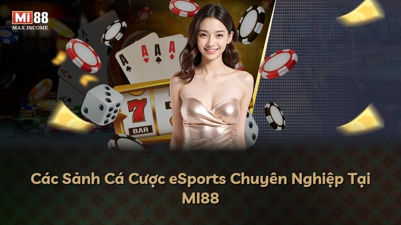 Các Sảnh Cá Cược eSports Chuyên Nghiệp Tại MI88