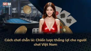 Cách chơi chẵn lẻ: Chiến lược thắng lợi cho người chơi Việt Nam
