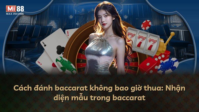 Cách đánh baccarat không bao giờ thua: Nhận diện mẫu trong baccarat