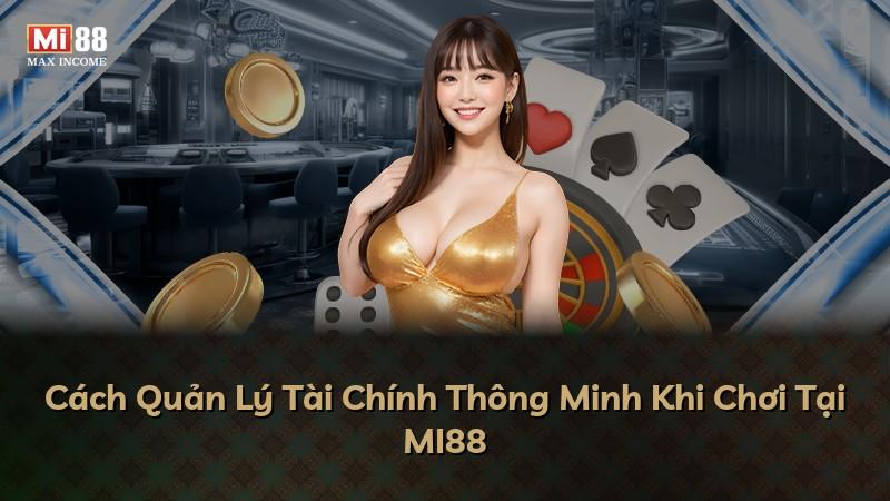 Cách Quản Lý Tài Chính Thông Minh Khi Chơi Tại MI88