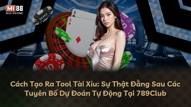 Cách Tạo Ra Tool Tài Xỉu: Sự Thật Đằng Sau Các Tuyên Bố Dự Đoán Tự Động Tại 789Club
