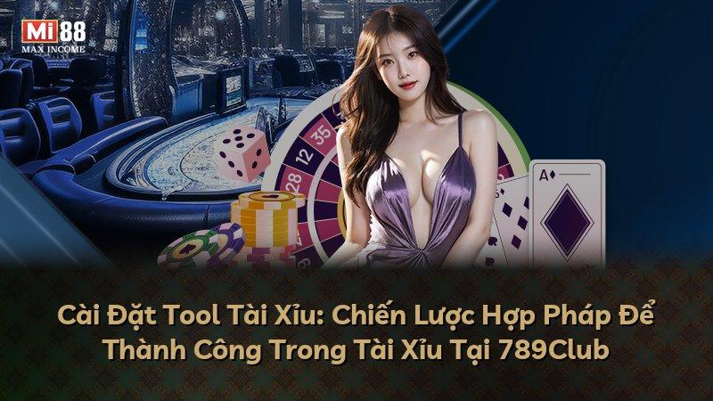 Cài Đặt Tool Tài Xỉu: Chiến Lược Hợp Pháp Để Thành Công Trong Tài Xỉu Tại 789Club