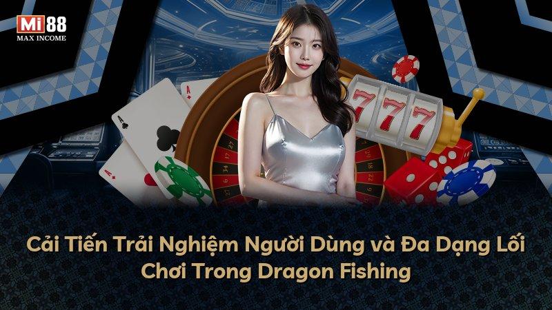 Cải Tiến Trải Nghiệm Người Dùng và Đa Dạng Lối Chơi Trong Dragon Fishing