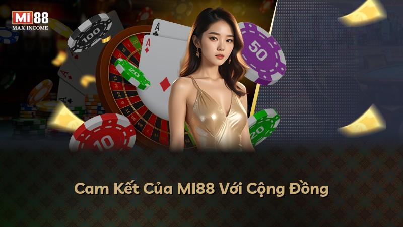 Cam Kết Của MI88 Với Cộng Đồng