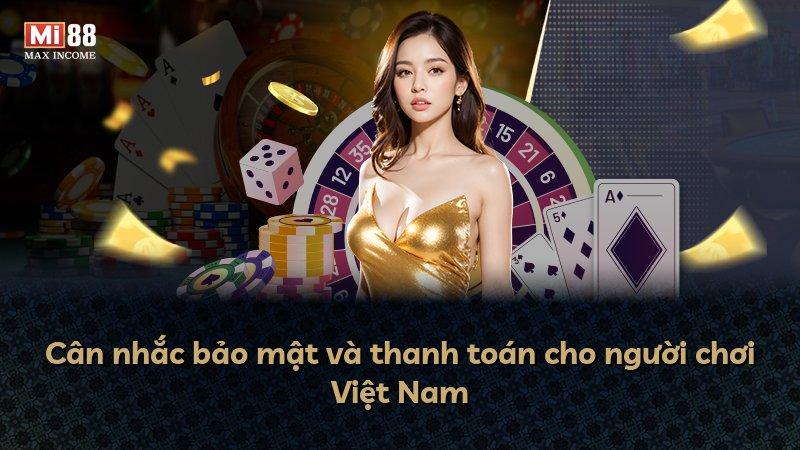 Cân nhắc bảo mật và thanh toán cho người chơi Việt Nam