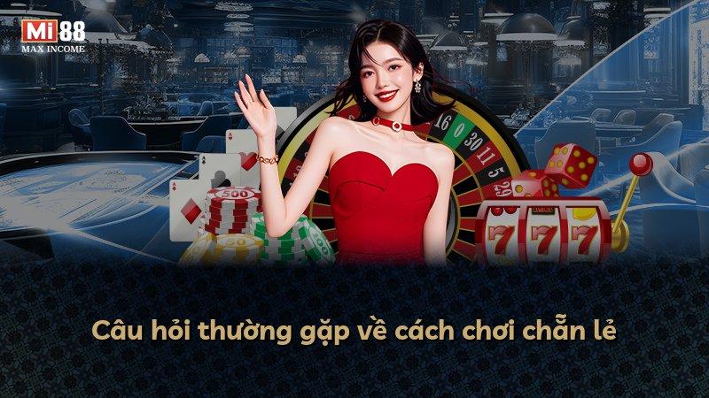 Câu hỏi thường gặp về cách chơi chẵn lẻ