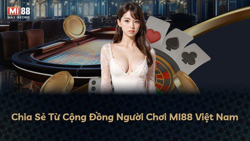 Chia Sẻ Từ Cộng Đồng Người Chơi MI88 Việt Nam