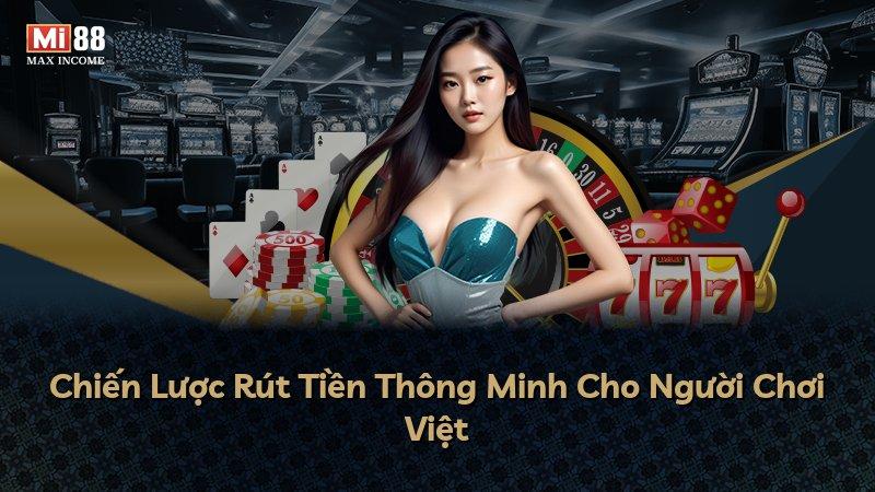 Chiến Lược Rút Tiền Thông Minh Cho Người Chơi Việt