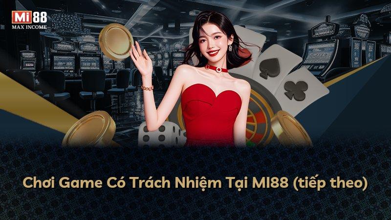 Chơi Game Có Trách Nhiệm Tại MI88 (tiếp theo)