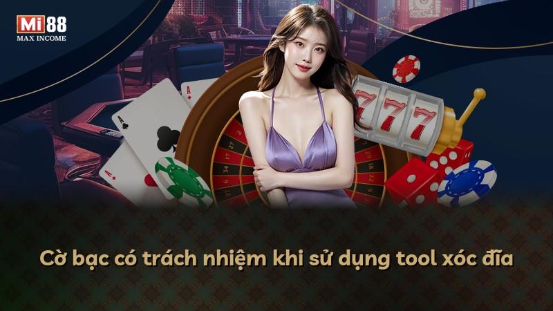 Cờ bạc có trách nhiệm khi sử dụng tool xóc đĩa