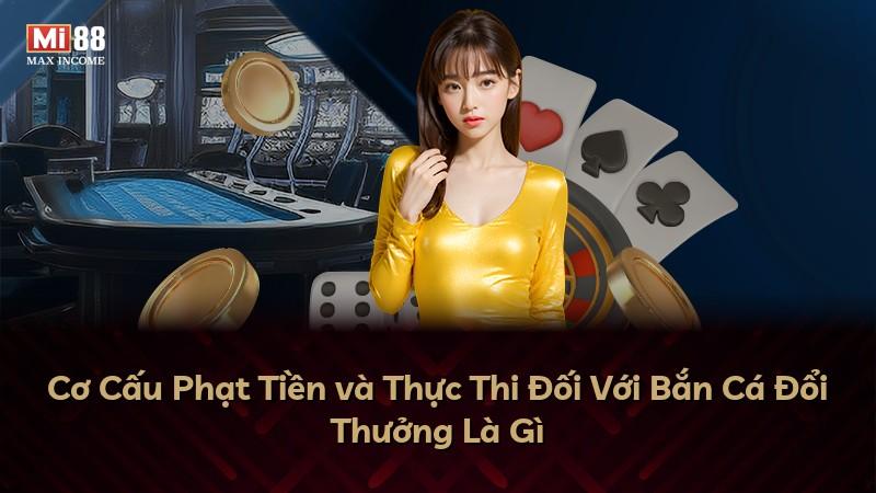 Cơ Cấu Phạt Tiền và Thực Thi Đối Với Bắn Cá Đổi Thưởng Là Gì