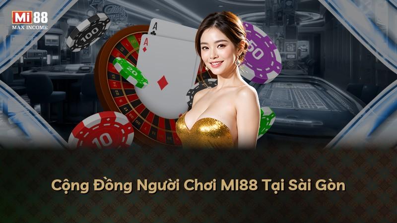 Cộng Đồng Người Chơi MI88 Tại Sài Gòn