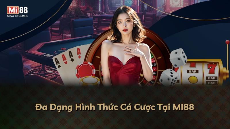Đa Dạng Hình Thức Cá Cược Tại MI88