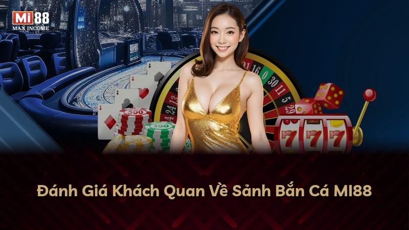 Đánh Giá Khách Quan Về Sảnh Bắn Cá MI88
