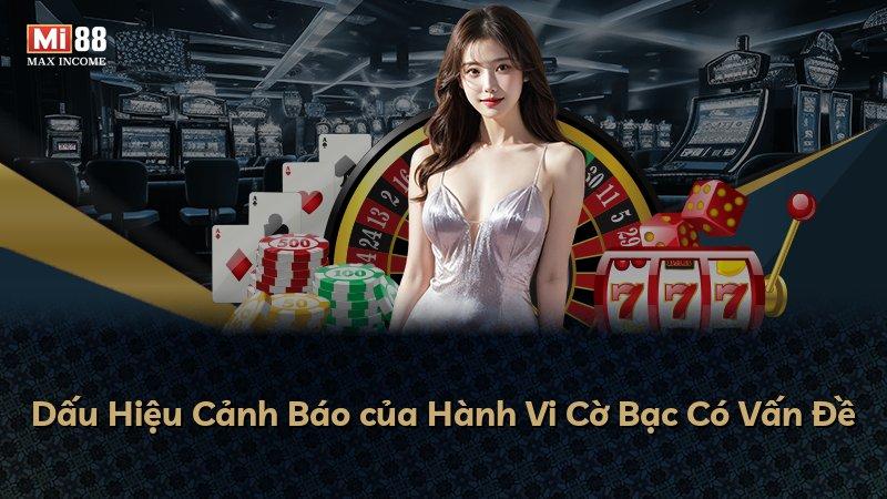 Dấu Hiệu Cảnh Báo của Hành Vi Cờ Bạc Có Vấn Đề