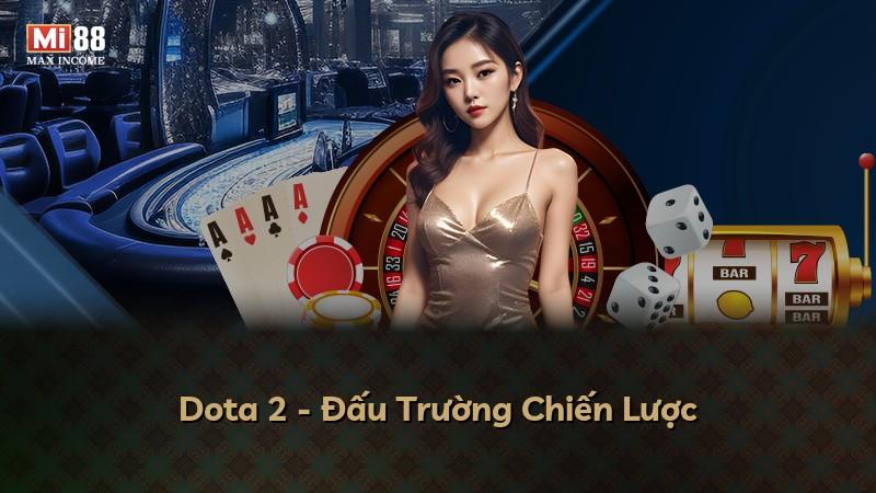 Dota 2 - Đấu Trường Chiến Lược