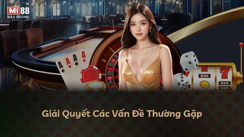 Giải Quyết Các Vấn Đề Thường Gặp