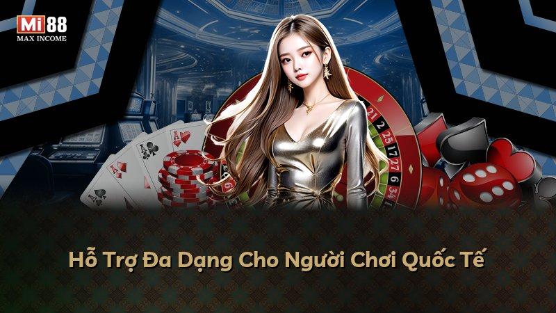 Hỗ Trợ Đa Dạng Cho Người Chơi Quốc Tế