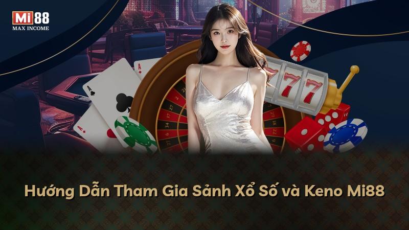 Hướng Dẫn Tham Gia Sảnh Xổ Số và Keno Mi88