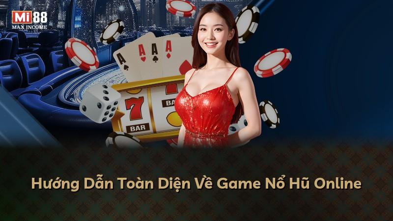 Hướng Dẫn Toàn Diện Về Game Nổ Hũ Online