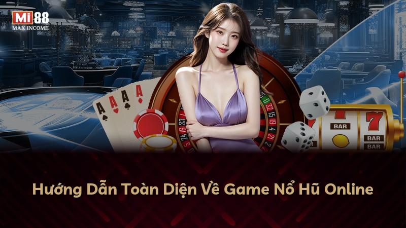 Hướng Dẫn Toàn Diện Về Game Nổ Hũ Online