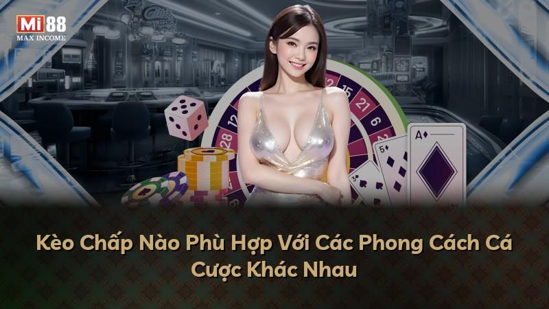 Kèo Chấp Nào Phù Hợp Với Các Phong Cách Cá Cược Khác Nhau