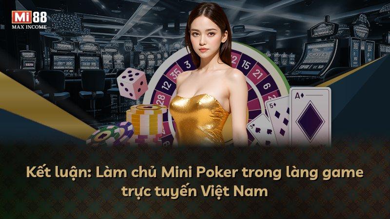 Kết luận: Làm chủ Mini Poker trong làng game trực tuyến Việt Nam