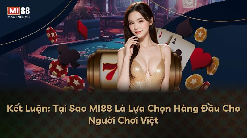 Kết Luận: Tại Sao MI88 Là Lựa Chọn Hàng Đầu Cho Người Chơi Việt
