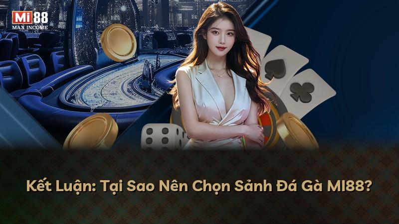 Kết Luận: Tại Sao Nên Chọn Sảnh Đá Gà MI88?