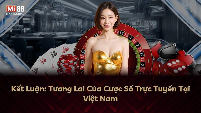 Kết Luận: Tương Lai Của Cược Số Trực Tuyến Tại Việt Nam