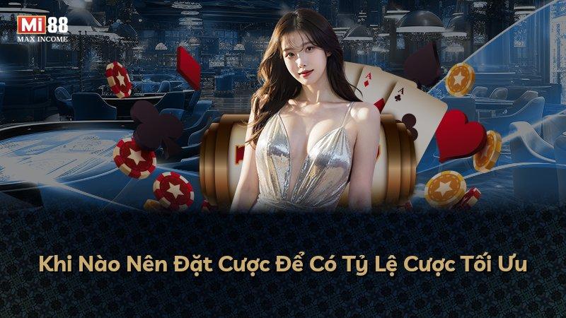 Khi Nào Nên Đặt Cược Để Có Tỷ Lệ Cược Tối Ưu