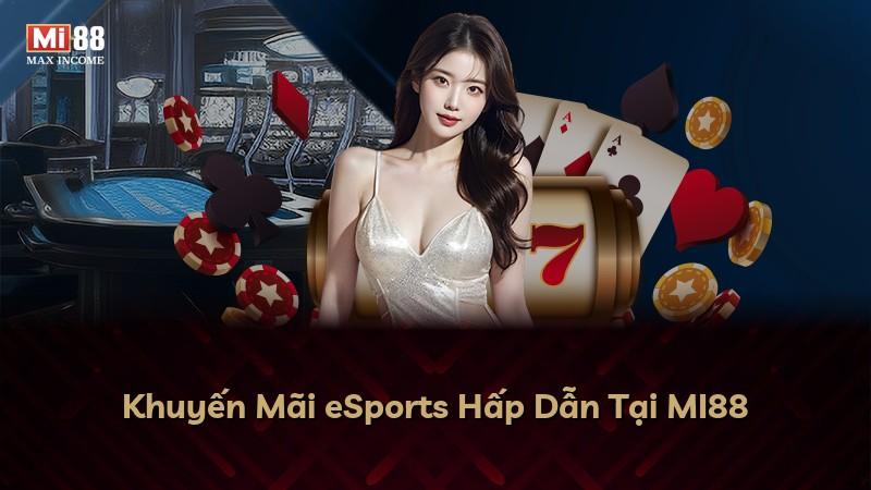 Khuyến Mãi eSports Hấp Dẫn Tại MI88