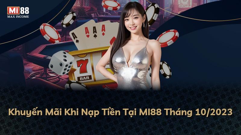 Khuyến Mãi Khi Nạp Tiền Tại MI88 Tháng 10/2023
