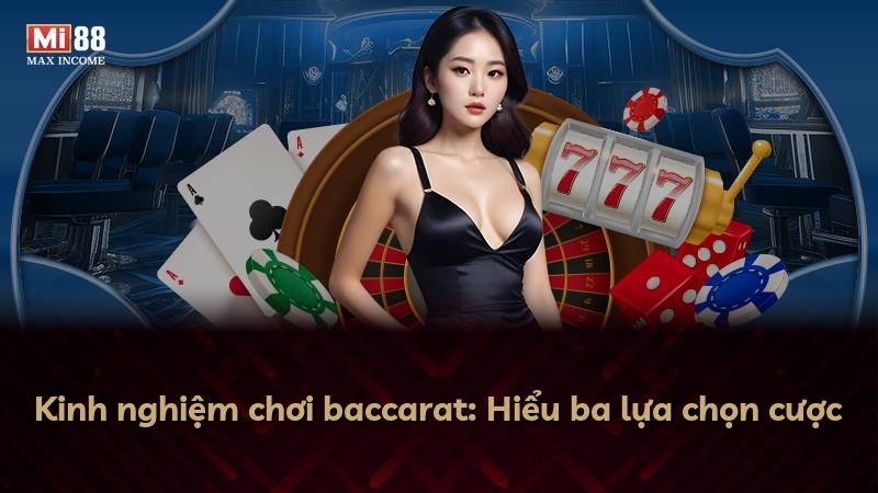 Kinh nghiệm chơi baccarat: Hiểu ba lựa chọn cược