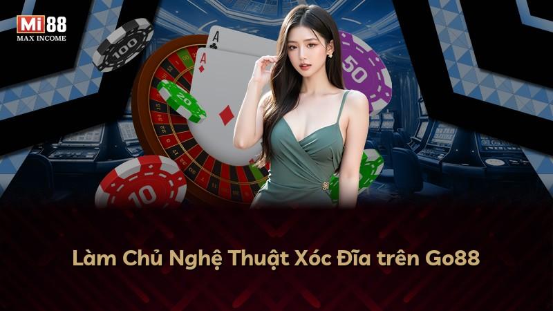 Làm Chủ Nghệ Thuật Xóc Đĩa trên Go88