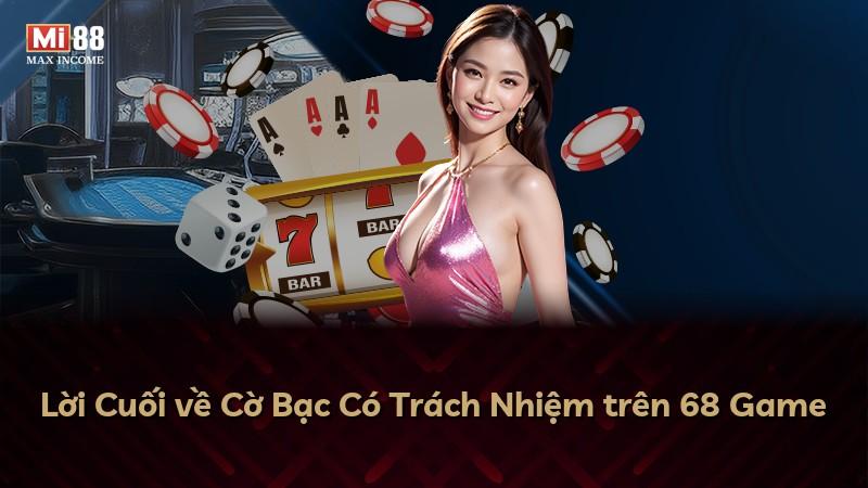 Lời Cuối về Cờ Bạc Có Trách Nhiệm trên 68 Game